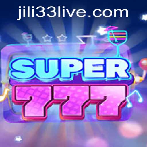 Exploring Super777 - A Thrilling Adventure with JILI33